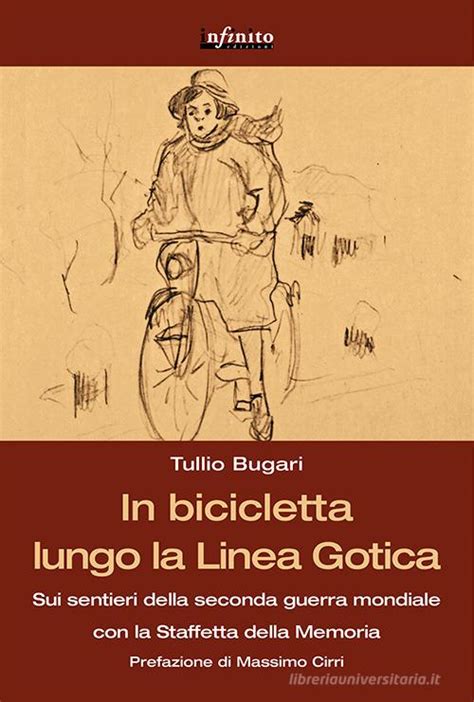 Download In Bicicletta Lungo La Linea Gotica Sui Sentieri Della Seconda Guerra Mondiale Con La Staffetta Della Memoria Grandangolo 