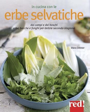 Download In Cucina Con Le Erbe Selvatiche Ortica Papavero Tarassaco Borragine Per Realizzare Piatti Freschi Secondo Stagione 