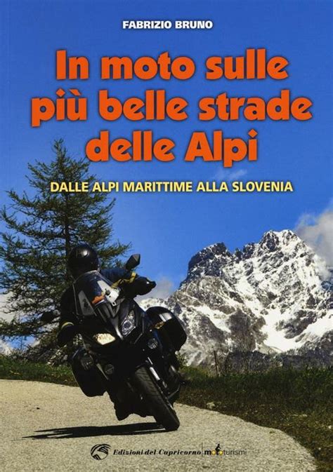 Read In Moto Sulle Pi Belle Strade Delle Alpi Dalle Alpi Marittime Alla Slovenia 