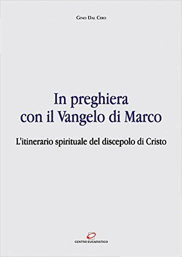 Read In Preghiera Con Il Vangelo Di Marco L Itinerario Spirituale Del Discepolo Di Cristo Adorazione Eucaristica 