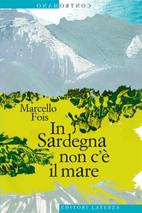 Read Online In Sardegna Non C Il Mare Viaggio Nello Specifico Barbaricino Economica Laterza 