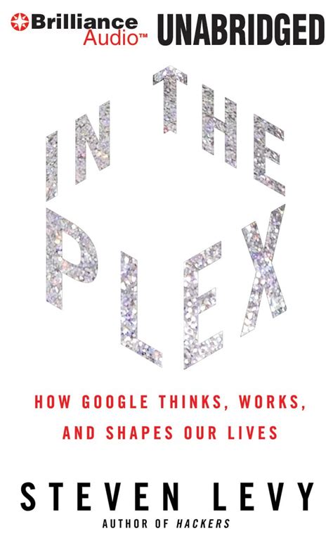 Read In The Plex Summary Of The Key Ideas Original Book By Steven Levy How Google Thinks Works And Shapes Our Lives 