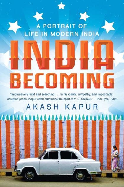 Read Online India Becoming A Portrait Of Life In Modern Akash Kapur 