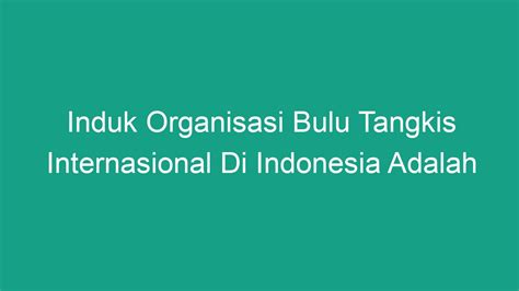 INDUK ORGANISASI BULU TANGKIS SEINDONESIA ADALAH - Induk Organisasi Bulutangkis Indonesia Adalah PBSI, Begini