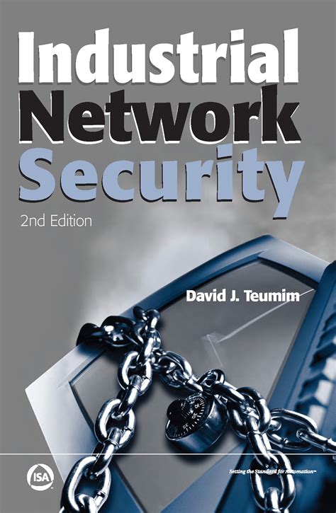 Industrial Network Security Second Edition Securing Critical Infrastructure Networks For Smart Grid Scada And Other Industrial Control Systems