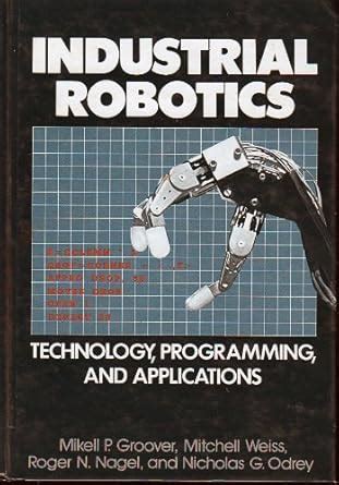 Industrial Robotics Technology Programming And Applications Mikell P Groover