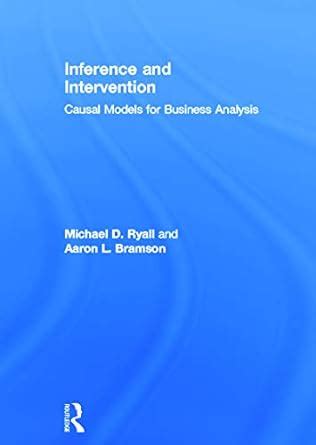 inference and intervention causal models for business analysis