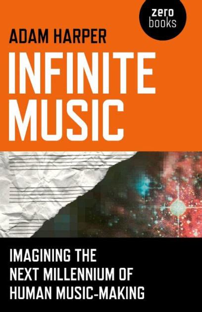 Read Infinite Music Imagining The Next Millennium Of Human Music Making 