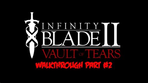 Infinity Blade 2 Walkthrough Vault Of Tears