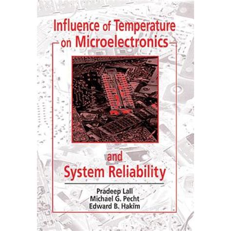 Influence Of Temperature On Microelectronics And System Reliability A Physics Of Failure Approach Electronic Packaging