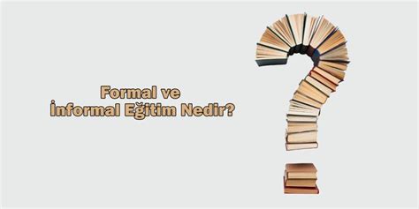 Informal Eğitim Nedir