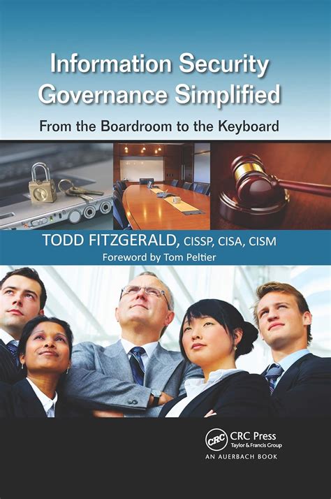Information Security Governance Simplified From The Boardroom To The Keyboard