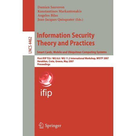 Information Security Theory And Practices Smart Cards Mobile And Ubiquitous Computing Systems First Ifip Tc6 Wg 88 Wg 112 International Computer Science Security And Cryptology