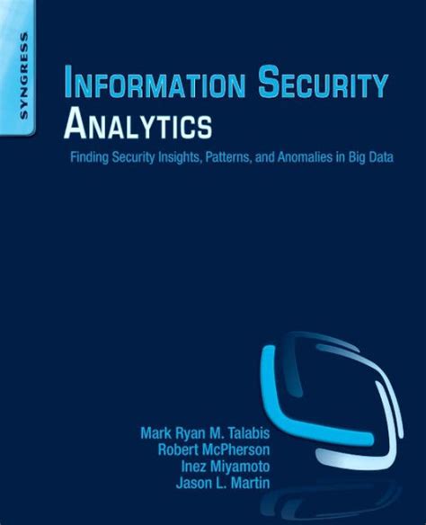 Full Download Information Security Analytics Finding Security Insights Patterns And Anomalies In Big Data 