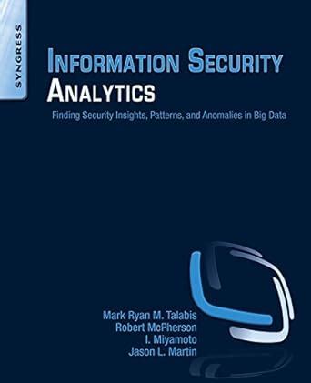 Full Download Information Security Analytics Finding Security Insights Patterns And Anomalies In Big Data 