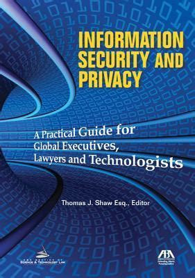 Read Online Information Security And Privacy A Practical Guide For Global Executives Lawyers And Technologists 