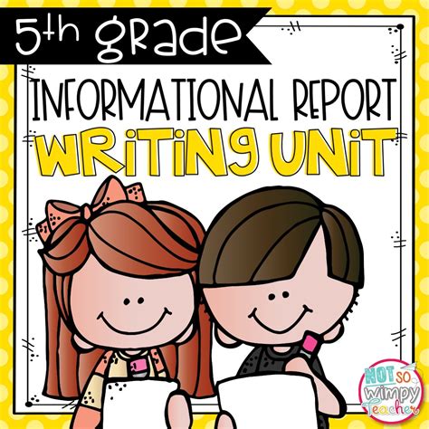 Informational Writing Unit Fifth Grade Not So Wimpy Informational Writing Lesson Plans 5th Grade - Informational Writing Lesson Plans 5th Grade