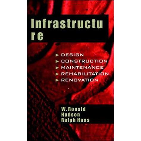 Infrastructure Management Integrating Design Construction Maintenance Rehabilitation And Renovation