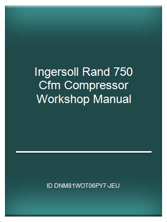 Download Ingersoll Rand 750 Cfm Compressor Workshop Manual 