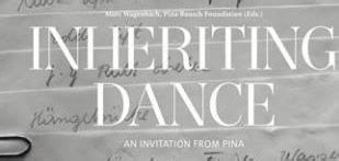 inheriting dance an invitation from pina