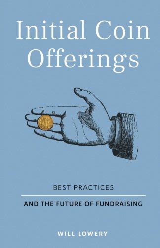 Download Initial Coin Offerings Best Practices And The Future Of Fundraising 