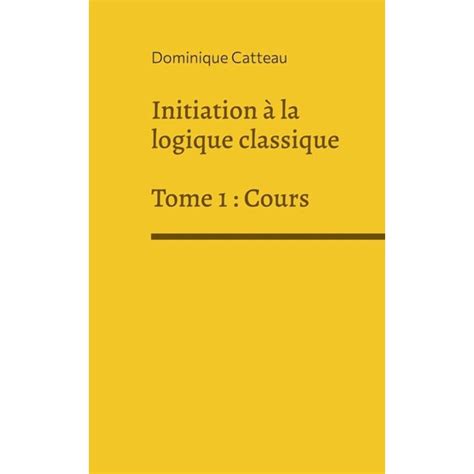 Initiation A La Logique Classique