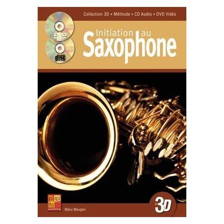 initiation au saxophone en 3d 1 livre 1 cd 1 dvd
