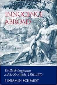 Read Online Innocence Abroad The Dutch Imagination And The New World 1570 1670 