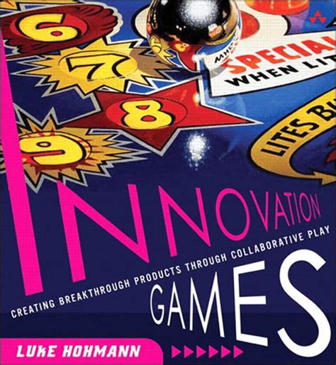 Read Innovation Games Creating Breakthrough Products Through Collaborative Play 