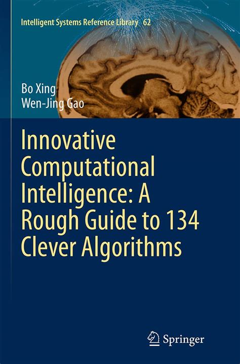 Innovative Computational Intelligence A Rough Guide To 134 Clever Algorithms Intelligent Systems Reference Library