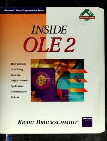 Inside Ole 2 The Fast Track To Building Powerful Object Oriented Applications Book And 2 Disks Microsoft Press