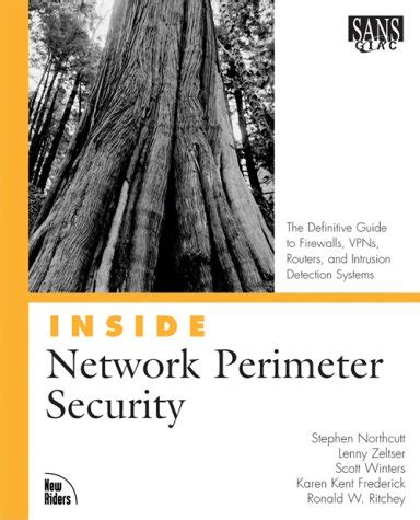Read Online Inside Network Perimeter Security The Definitive Guide To Firewalls Vpns Routers And Intrusion Detection Systems Karen Frederick 