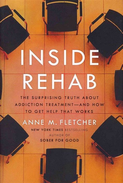 Full Download Inside Rehab The Surprising Truth About Addiction Treatment And How To Get Help That Works Author Anne M Fletcher Published On December 2013 