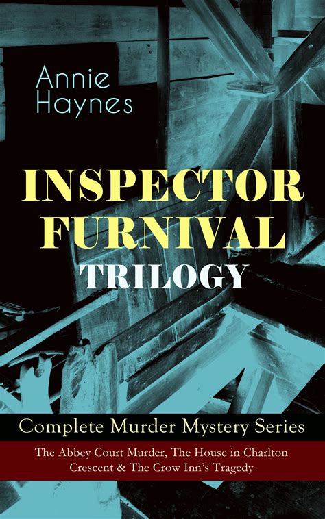 Full Download Inspector Furnival Trilogy Complete Murder Mystery Series The Abbey Court Murder The House In Charlton Crescent The Crow Inns Tragedy Intriguing Diamond And Who Killed Charmian Karslake 
