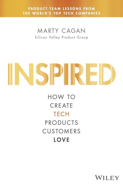Read Online Inspired How To Create Tech Products Customers Love Second Edition 