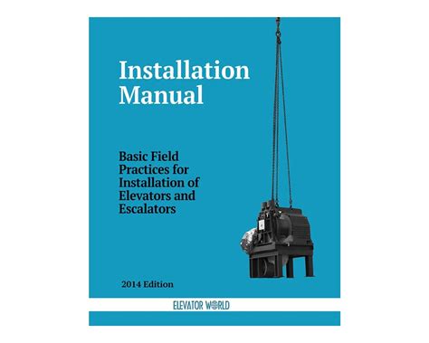 Installation Manual Basic Field Practice For Installation Of Elevator And Escalator Equipment