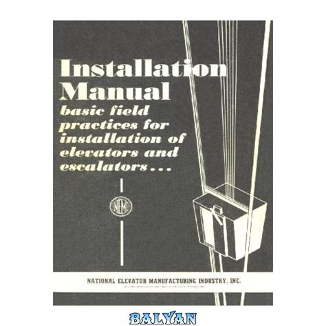 Read Installation Manual Basic Field Practice For Installation Of Elevator And Escalator Equipment 