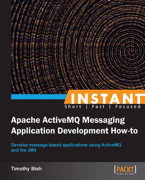 Instant Apache Activemq Messaging Application Development How To