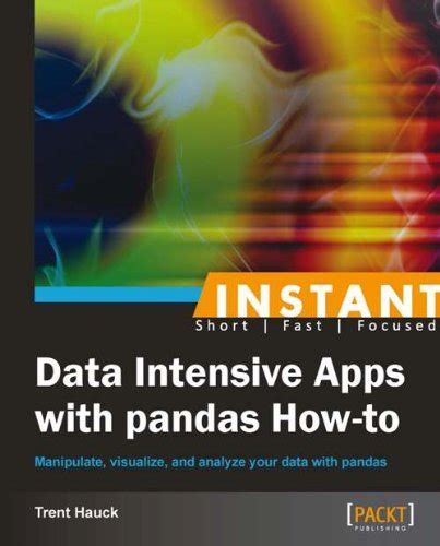 Instant Data Intensive Apps With Pandas How To Hauck Trent