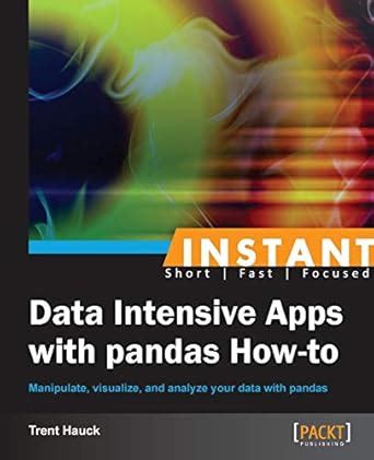 instant data intensive apps with pandas how to hauck trent
