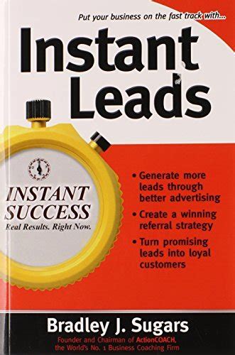 Instant Leads: Create A Steady Stream Of Customers And Keep Your Business Growing ( Instant Success Series)