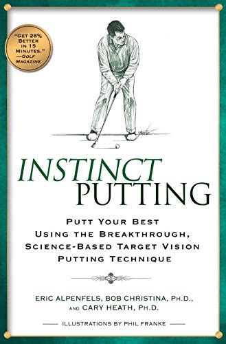 Read Online Instinct Putting Putt Your Best Using The Breakthrough Science Based Targetvision Putting Technique Eric Alpenfels 
