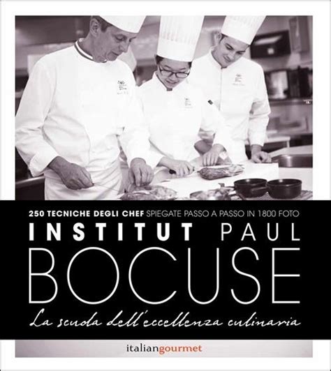Read Online Institute Paul Bocuse La Scuola Delleccellenza Culinaria 