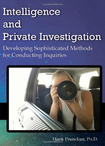 Intelligence And Private Investigation Developing Sophisticated Methods For Conducting Inquiries