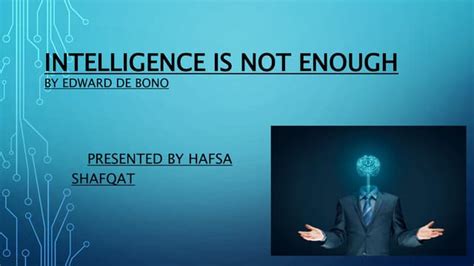 Intelligence Is Not Enough Ppt