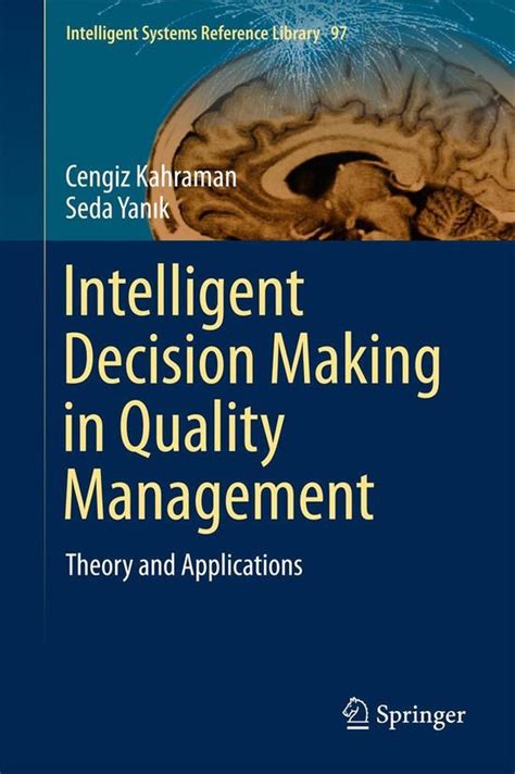 Intelligent Decision Making In Quality Management: Theory And Applications ( Intelligent Systems Reference Library)