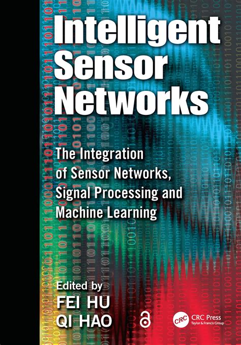 Intelligent Sensor Networks The Integration Of Sensor Networks Signal Processing And Machine Learning