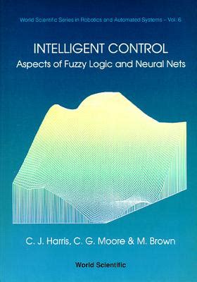 Full Download Intelligent Control Aspects Of Fuzzy Logic And Neural Nets World Scientific Series In Robotics And Automated Systems 