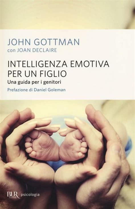 Read Online Intelligenza Emotiva Per Un Figlio Una Guida Per I Genitori Bur Parenting 
