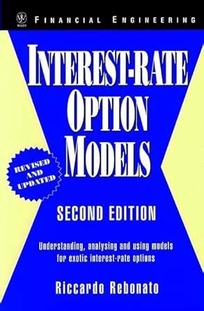 Interest Rate Option Models Understanding Analysing And Using Models For Exotic Interest Rate Options Wiley Series In Financial Engineering